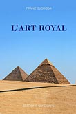 L'Art Royal, page de couverture: livre rvlant les origines gyptiennes de l'initiation en franc-maonnerie